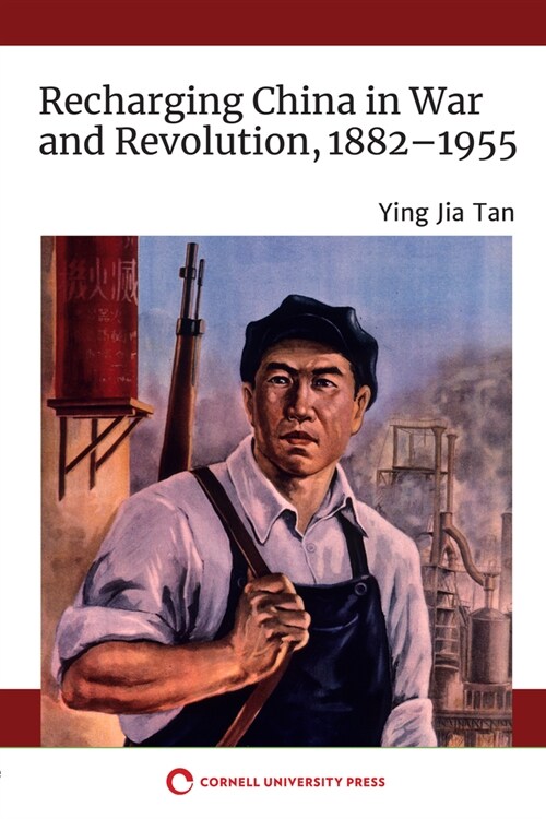 Recharging China in War and Revolution, 1882-1955 (Paperback)