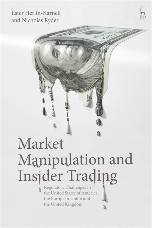 Market Manipulation and Insider Trading : Regulatory Challenges in the United States of America, the European Union and the United Kingdom (Paperback)