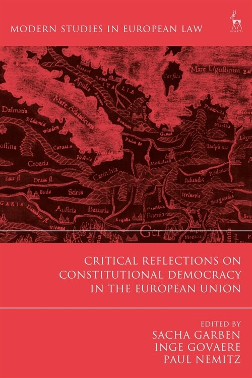 Critical Reflections on Constitutional Democracy in the European Union (Paperback)