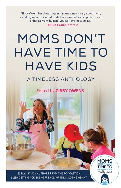 Moms Dont Have Time to Have Kids: A Timeless Anthology (Paperback)