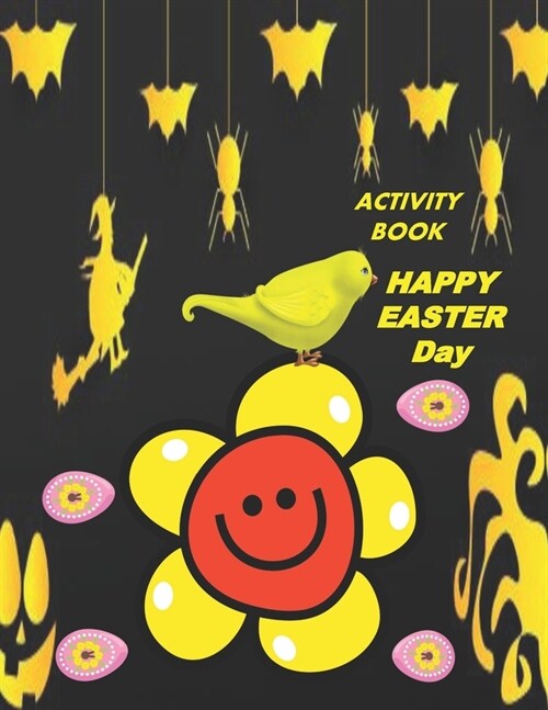 Activity Book Happy Easter Day: Great Gift to kids, Includes, Letters A_Z, Mazes, Word Search, Sudoku, Tic-Tac-Toe, Hangman, Puzzles, and Coloring (Paperback)