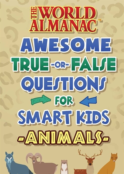 The World Almanac Awesome True-Or-False Questions for Smart Kids: Animals (Hardcover, World Almanac K)