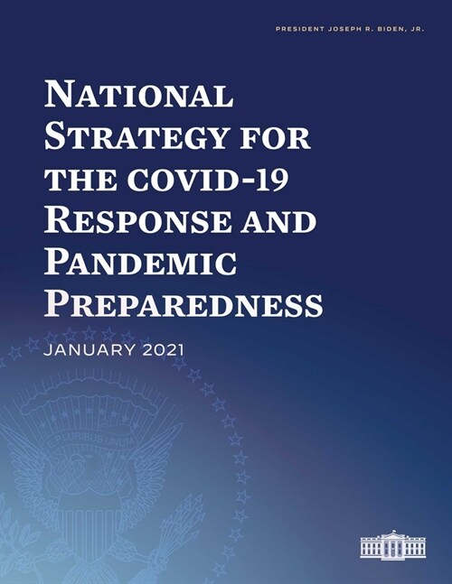 National Strategy for the Covid-19 Response and Pandemic Preparedness: January 2021 (Paperback)