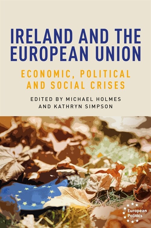 Ireland and the European Union : Economic, Political and Social Crises (Paperback)