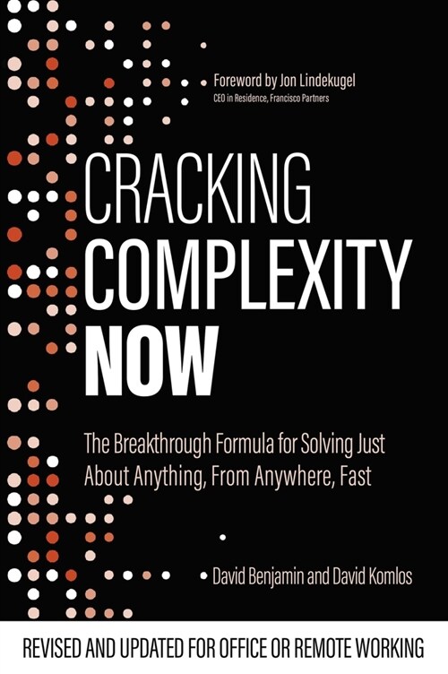 Cracking Complexity : NOW - The Breakthrough Formula for Solving Just About Anything, From Anywhere, Fast (Paperback)