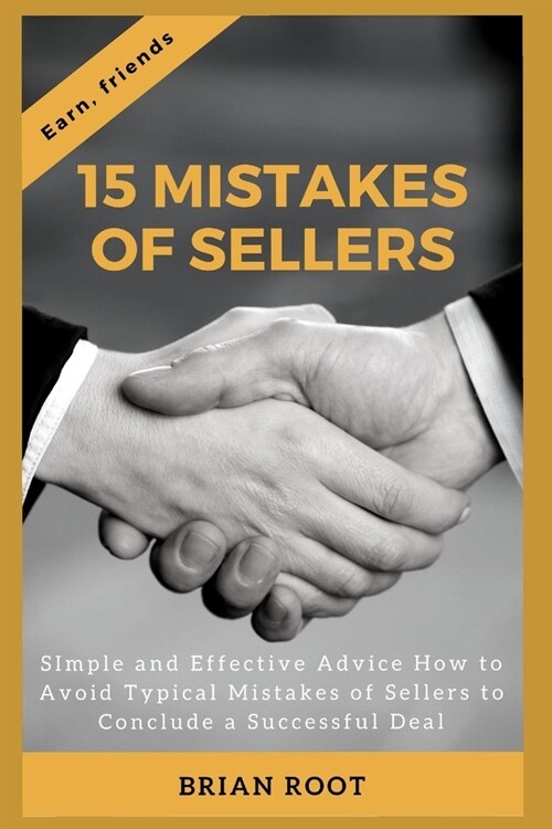 15 Mistakes of Sellers: Simple and Effective Advice How to Avoid Typical Mistakes of Sellers to Conclude a Successful Deal (Paperback)