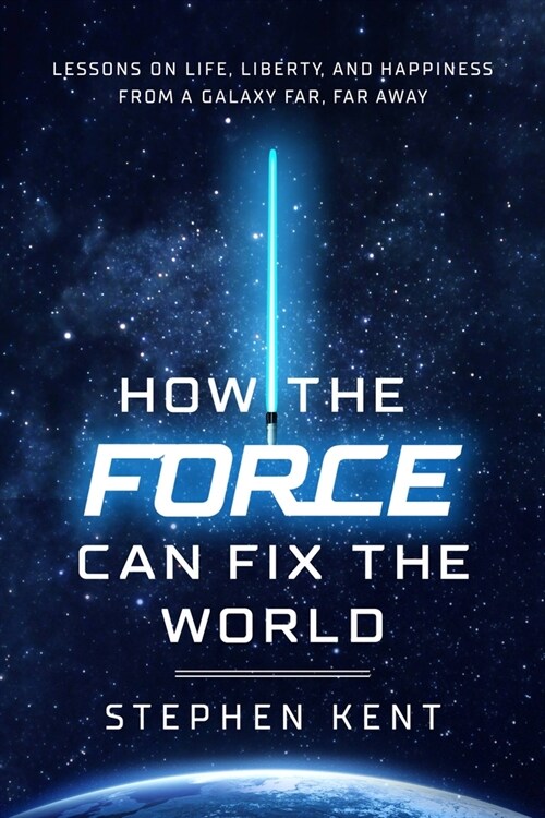 How the Force Can Fix the World: Lessons on Life, Liberty, and Happiness from a Galaxy Far, Far Away (Hardcover)