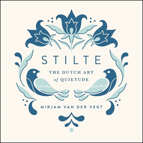 Stilte: The Dutch Art of Quietude (Hardcover)