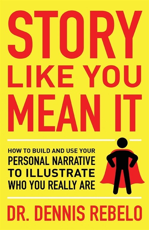 Story Like You Mean It: How to Build and Use Your Personal Narrative to Illustrate Who You Really Are (Paperback)