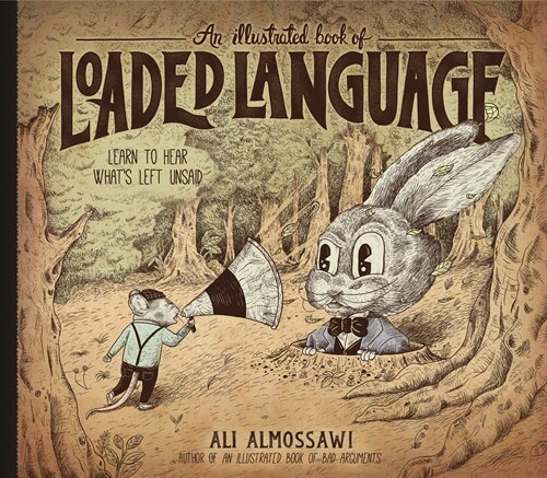 An Illustrated Book of Loaded Language: Learn to Hear Whats Left Unsaid (Hardcover)