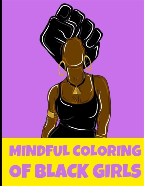 Mindful Coloring Of Black Girls: Self Care tool to support practicing daily mindfulness that helps to relax and decompress when dealing with stress. (Paperback)