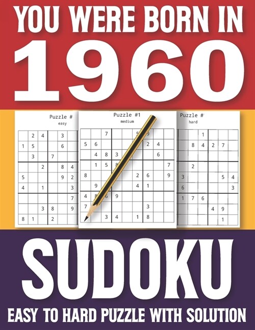 You Were Born In 1960: Sudoku Book: Sudoku Puzzle Book For All Puzzle Fans 80 Large Print Sudoku Puzzle & Solutons (Paperback)