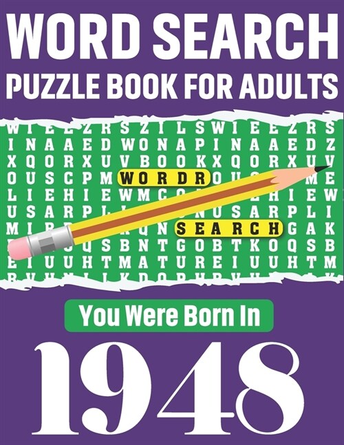 Word Search Puzzle Book: You Were Born In 1948: 80 Large Print Solo time Enjoyment Unique Word Search Brain Game Puzzles Book With Solutions Fo (Paperback)