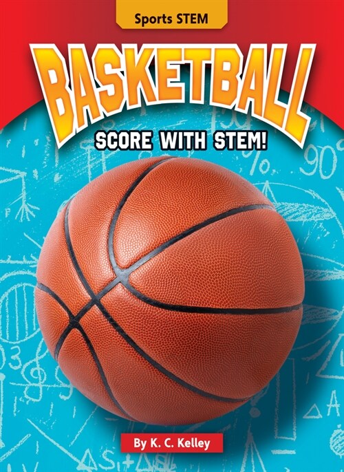 Basketball: Score with Stem! (Library Binding)