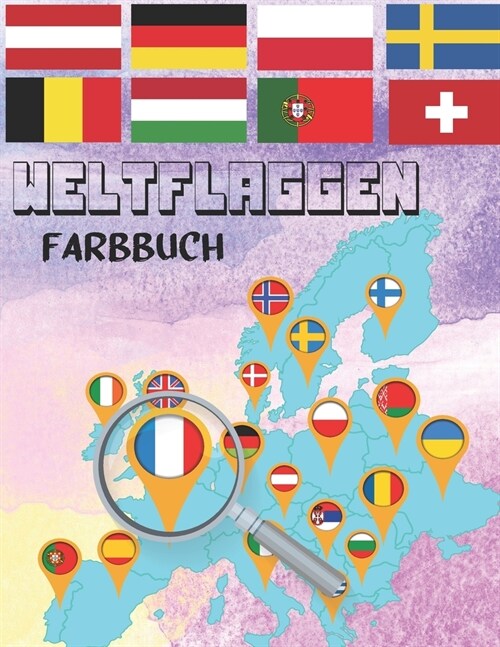 Weltflaggen Farbbuch: f? Kinder und Erwachsene, die Geographie lieben (Paperback)