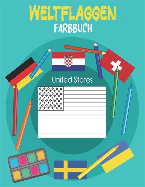 Weltflaggen Farbbuch: f? Kinder und Erwachsene, die Geographie lieben (Paperback)