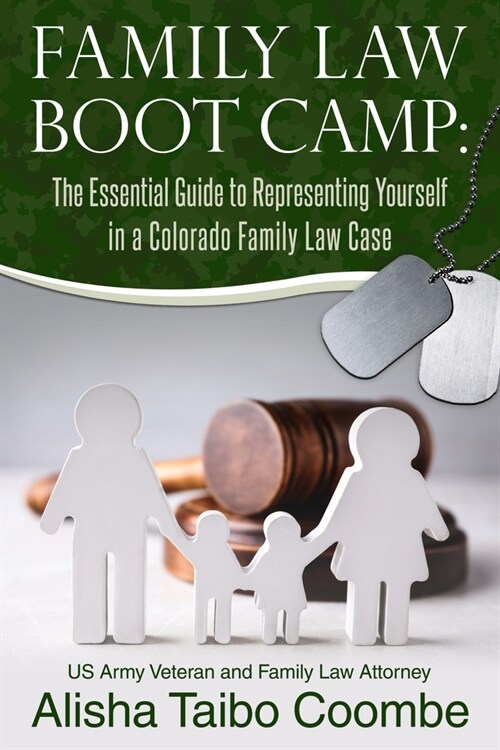 Family Law Boot Camp: The Essential Guide to Representing Yourself in a Colorado Family Law Case (Paperback)