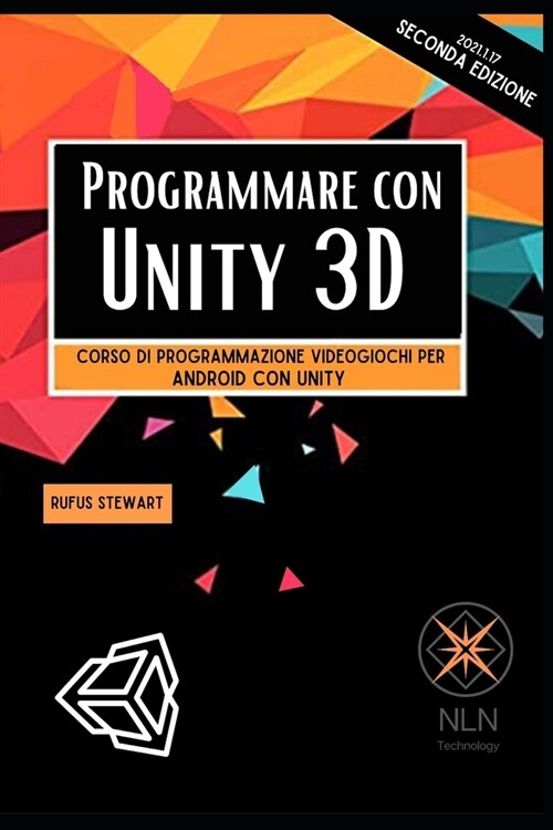 Programmare con Unity 3D: Corso di Programmazione Videogiochi per Android con Unity (Paperback)