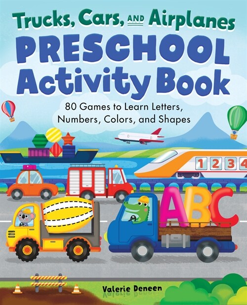 Preschool Activity Book Trucks, Cars, and Airplanes: 80 Games to Learn Letters, Numbers, Colors, and Shapes (Paperback)