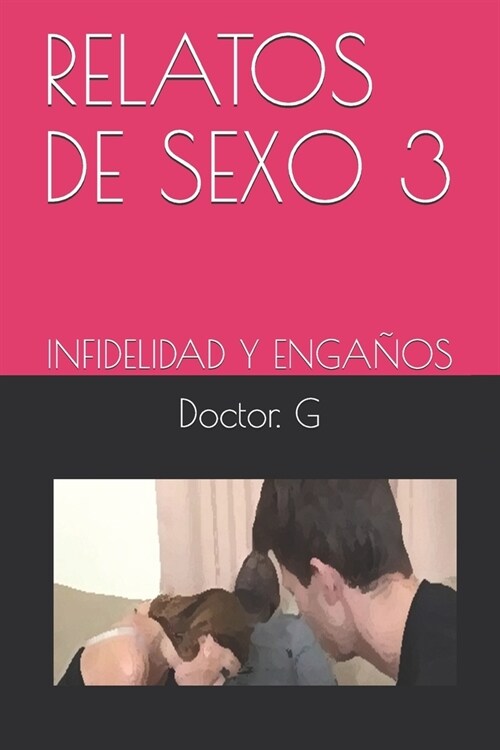 Relatos de Sexo 3: Infidelidad Y Enga?s (Paperback)
