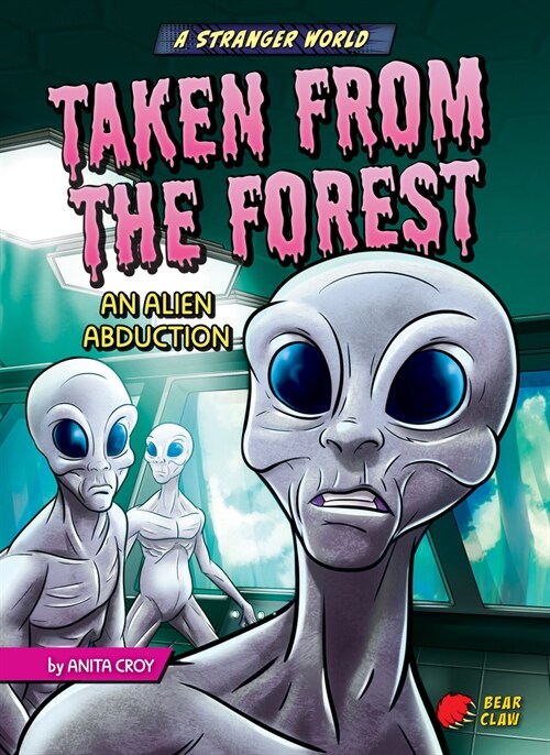 Taken from the Forest: An Alien Abduction (Library Binding)