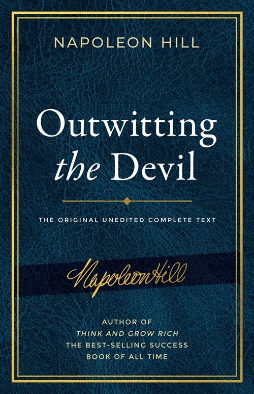 Outwitting the Devil: The Complete Text, Reproduced from Napoleon Hills Original Manuscript, Including Never-Before-Published Content (Paperback)