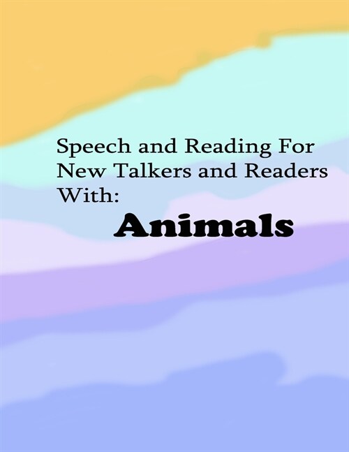 Speech and Reading for New Talkers and Readers With: Animals (Paperback)