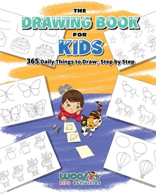 The Drawing Book for Kids: 365 Daily Things to Draw, Step by Step (Art for Kids, Cartoon Drawing) (Paperback)