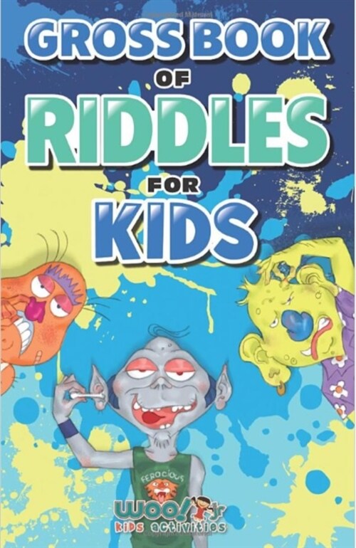 Gross Book of Riddles for Kids: Hilariously Disgusting Fun Jokes for Family Friendly Laughs (Riddle Book for Kids, Kid Joke Book, Ages 5-9) (Paperback)