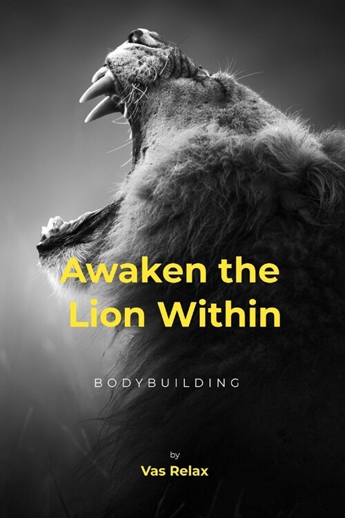 Awaken the Lion Within: Bodybuilding (Paperback)