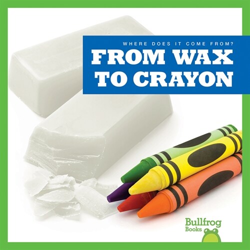From Wax to Crayon (Library Binding)