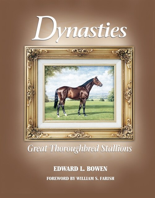 Dynasties: Great Thoroughbred Stallions (Hardcover)