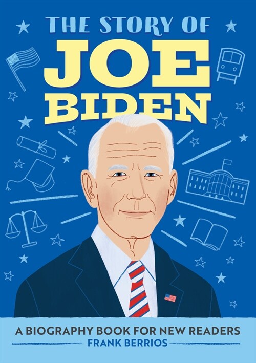 The Story of Joe Biden: An Inspiring Biography for Young Readers (Paperback)