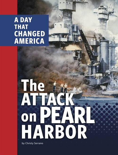 The Attack on Pearl Harbor: A Day That Changed America (Paperback)