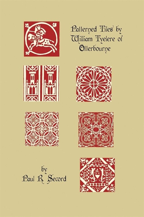 The Patterned Tiles of William Tyelere of Otterbourne (Paperback)