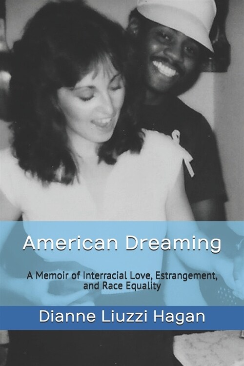 American Dreaming: A Memoir of Interracial Love, Estrangement, and Race Equality (Paperback)