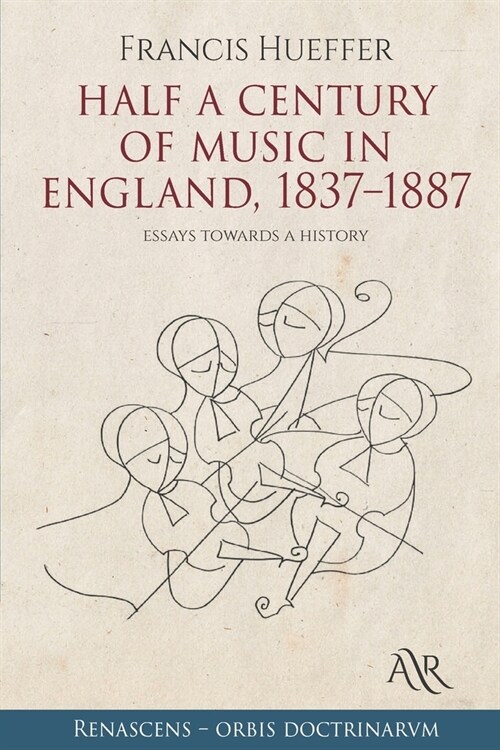 Half a Century of Music in England, 1837-1887: Essays Towards a History (Paperback)