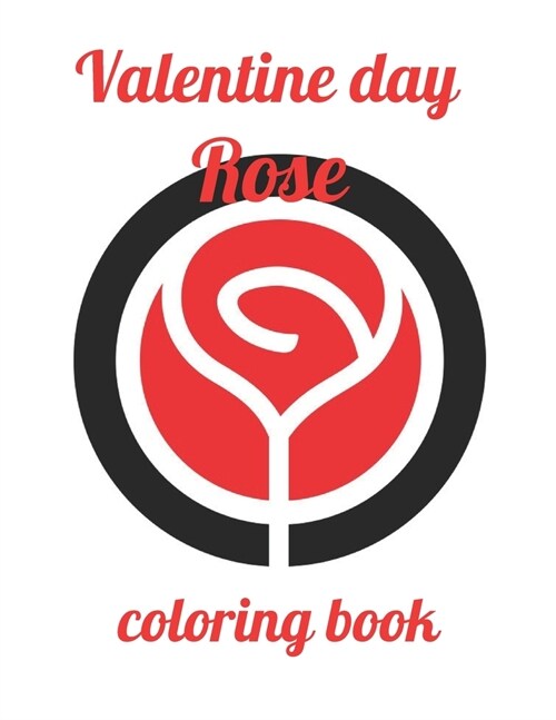 Valentine day Rose coloring book: A Coloring Book of 35 Unique rose Coe Stress relief Book Designs Paperback (Paperback)