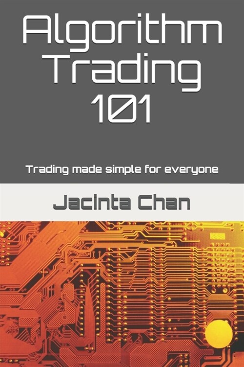 Algorithm Trading 101: Trading made simple for everyone (Paperback)