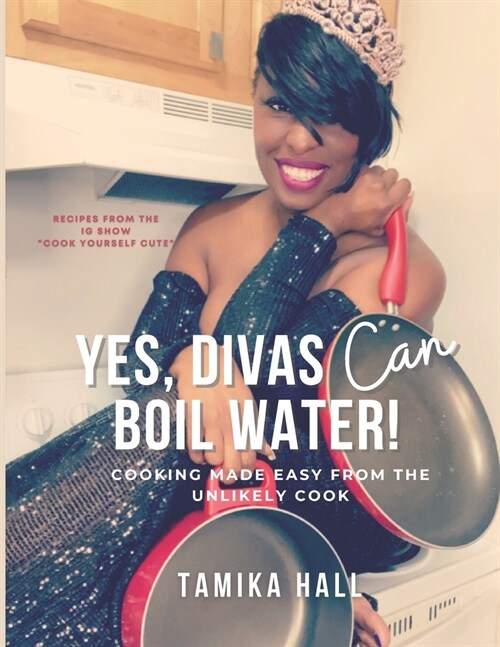 Yes, Divas Can Boil Water: Cooking Made Easy from the Unlikely Cook (Paperback)