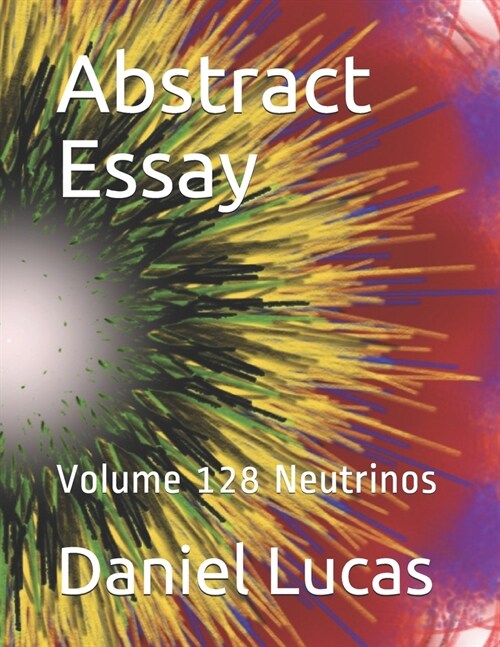 Abstract Essay: Volume 128 Neutrinos (Paperback)