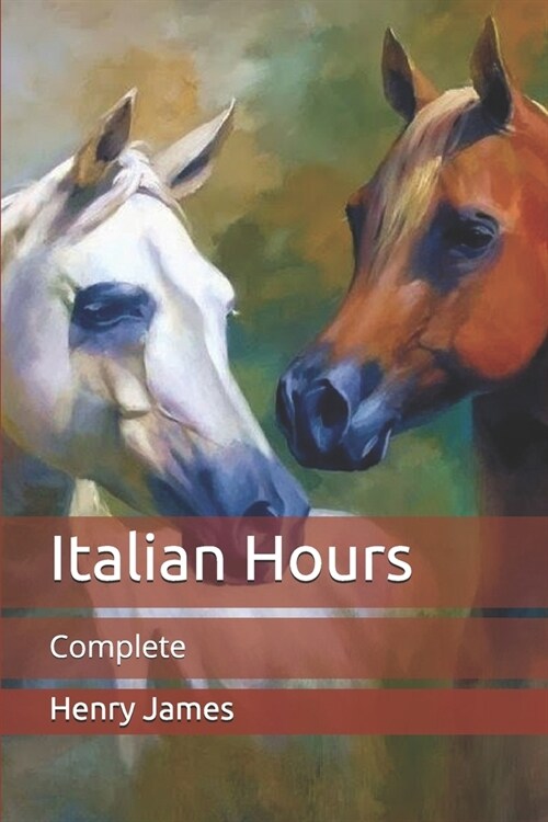 Italian Hours: Complete (Paperback)