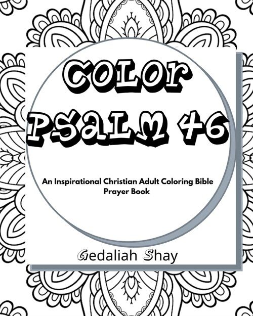 Color Psalm 46: An Inspirational Christian Adult Coloring Bible Scripture Verses, Powerful Talisman, Protection and Prayer Book for Wo (Paperback)