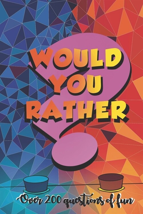 Would You Rather?: Over 200 Questions of Fun: Perfect for Adults and Teens: A Whacky Humorous Question Book To Play Within Families and F (Paperback)