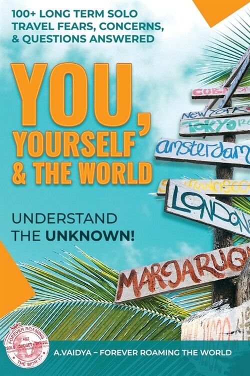 You, Yourself & the World: Long term solo travel tips, advice and insights (Paperback)
