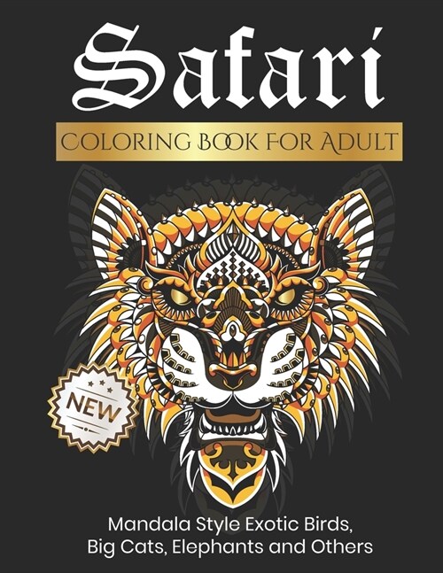 Safari Coloring Book For Adults: Over 100 Pattern - Premium Graphic Designs - Mandala Style Exotic Birds, Big Cats, Elephants Tiger Lion Horse Wolf Mo (Paperback)