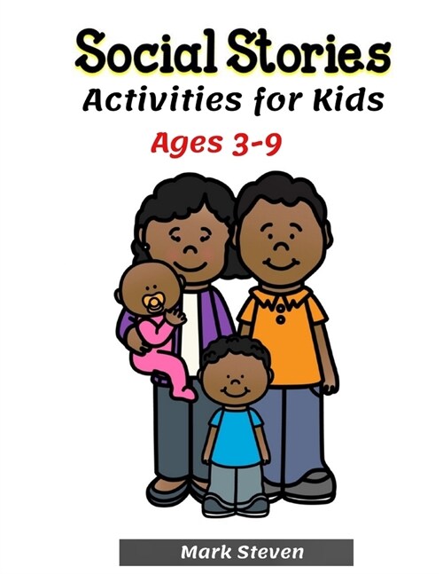 Social Stories Activities for Kids Ages 3-9: Illustrated Teaching Social Skills to Children and Adults, Learning at home, Growth Mindset, Distance lea (Paperback)