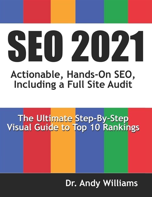 Seo 2021: Actionable, Hands-on SEO, Including a Full Site Audit (Paperback)