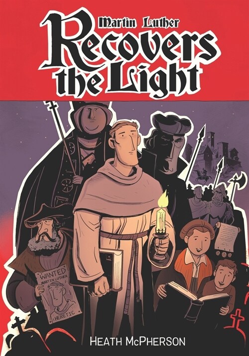 Martin Luther Recovers the Light: A graphic novel highlighting Martin Luthers conversion and the start of the Reformation. (Paperback)