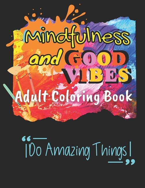 Mindfulness and Good Vibes Adult Coloring Book: Coloring Book with Good Vibes Quotes and Inspiration with Stress Relieving and Relaxation with Cute, F (Paperback)